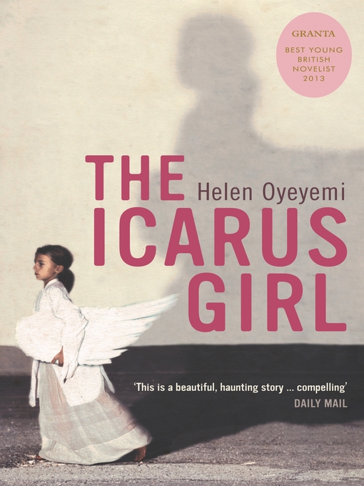 Title details for The Icarus Girl by Helen Oyeyemi - Available